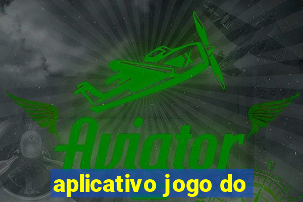 aplicativo jogo do